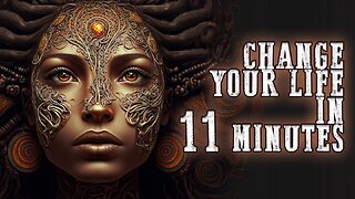 Change Your Life in 11 Minutes!