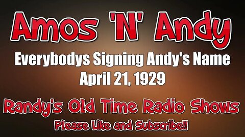 Amos and Andy Everybodys Signing Andy's Name April 21, 1929