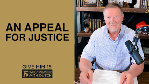 An Appeal for Justice | Give Him 15: Daily Prayer with Dutch | April 8