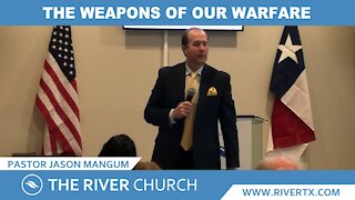 The Weapons of Our Warfare | Pastor Jason Mangum | River McAllen