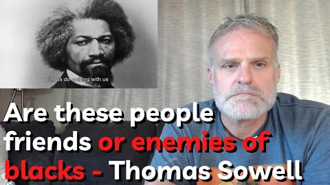 Are these friends or enemies of blacks - Thomas Sowell