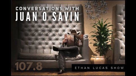 Conversations with JUAN O SAVIN #8