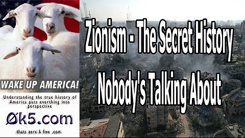 Zionism - The Secret History Nobody's Talking About - part 1 of 3 - Nov 26, 2023