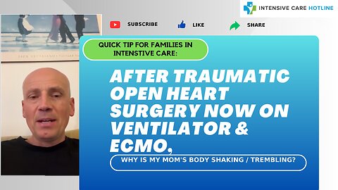 After Traumatic Open Heart Surgery Now on Ventilator& ECMO, Why is my Mom's Body Shaking/ Trembling?