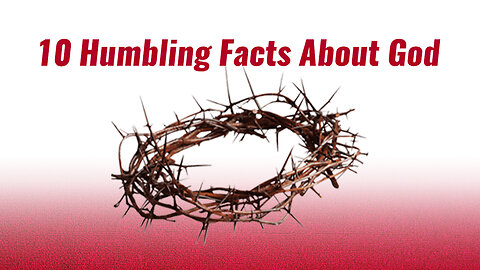 10 Humbling Facts About God to Remember Daily