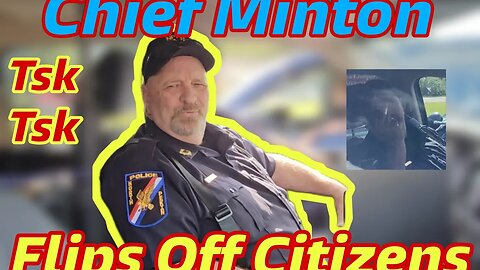 Chief Dennis Minton Doesn't Know 1st Amendment, Flips Us Off