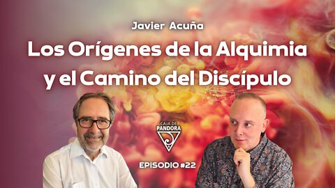 Los Orígenes de la Alquimia y el Camino del Discípulo con Javier Acuña