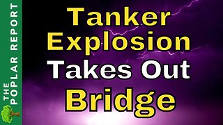 Fireball Collapses Bridge - Frequent Tanker Accidents NOT Being Reported
