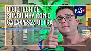 DICIOTECH DE SUNGUINHA TESTANDO O S23 ULTRA! - LiveTech #82