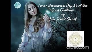 Lunar Resonance: Day 21 of the Gong Challenge