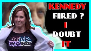 Kathleen Kennedy FIRED? I highly doubt it