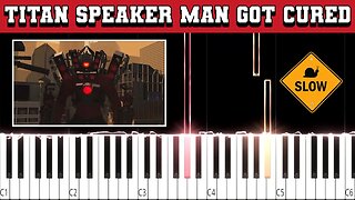 Titan Speaker Man got Cured (Beginner/Super Easy) Slowed Piano Tutorial (Free Sheet Music + MIDI)