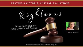 RIGHTEOUS GOVERNMENT: praying for Victoria, Australia, Israel & nations