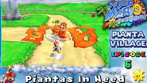 Super Mario Sunshine: Pianta Village [Ep. 6] - Pianta's In Need (commentary) Switch