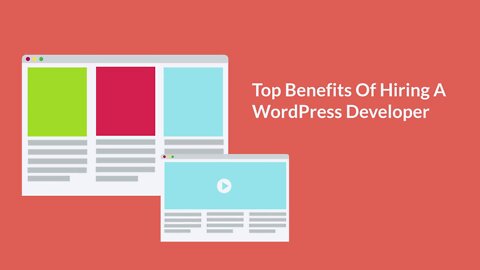 Top Benefits Of Hiring A WordPress Developer
