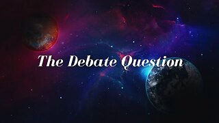 The Debate Question