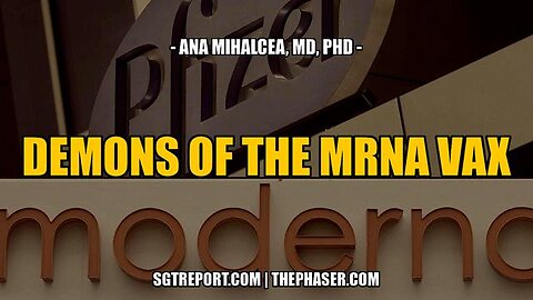 DEMONS OF THE MRNA VAX -- Anna Mihalcea, MD, PH