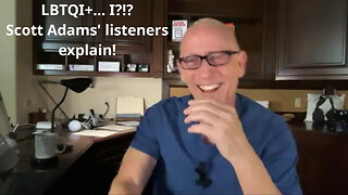 What does the I in LBTQI+ stands for? Scott Adams' listeners explain