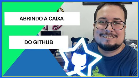 Abrindo a Caixa do GitHub | GitHub Stars