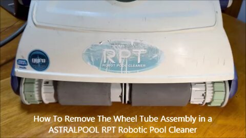 How To Remove The Wheel Tube Assembly in a ASTRALPOOL RPT Robotic Pool Cleaner