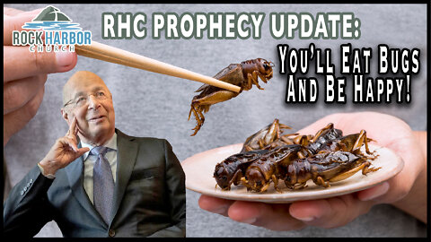 8-22--22 You’ll Eat Bugs and Be Happy! [Prophecy Update]