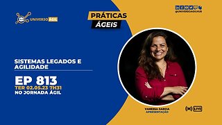 #JornadaAgil731 E813 #PráticasÁgeis Sistemas legados e agilidade