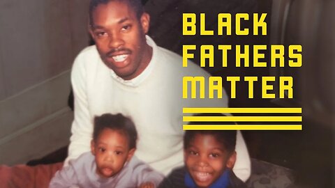 BLACK FATHERS MATTER: A BLEXIT Original