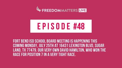 Episode 48 - Fort Bend ISD School Board Meeting & Updates/Warnings