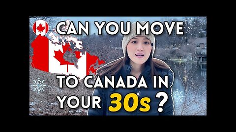 Can you immigrate to Canada in your 30s (make it happen!) | Living in Canada