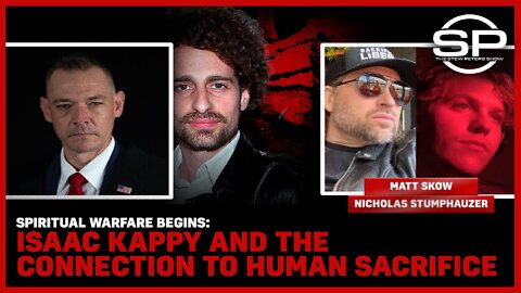 Spiritual Warfare Begins: Isaac Kappy And The Connection To Human Sacrifice