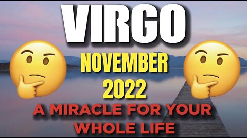 Virgo ♍️😱🥵 A Miracle For Your Whole Life 😱🥵! Totally Unexpected! November 2022 ♍️