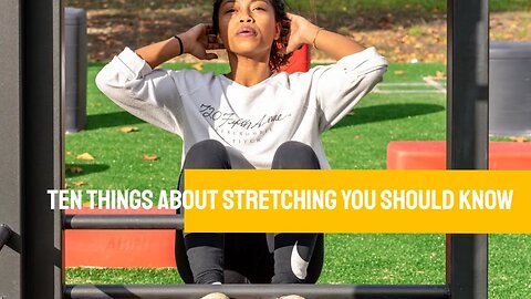 Ten Things About Stretching You Should Know
