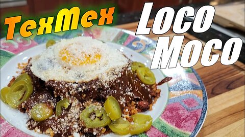 The TexMex Loco Moco you Didn't Know You Needed, but you do!