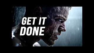 GET IT DONE - Motivational Speech