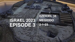 EPISODE 3 - ISRAEL/MEGIDDO - EZEKIEL 38