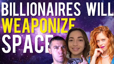 Billionaires Are Weaponizing Space! Riss Flex, Jason Bermas, Chrissie Mayr Discuss!