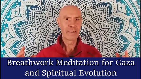 Breathwork Talk & Meditation for Gaza & spiritual evolution
