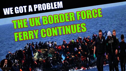 The UK Border Force Continue Their Migrant Ferry Service