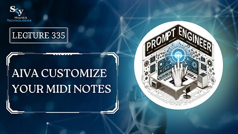 335. Aiva Customize Your MIDI Notes | Skyhighes | Prompt Engineering