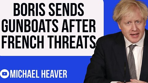 Boris Sends Gunboats To COUNTER French Hostility