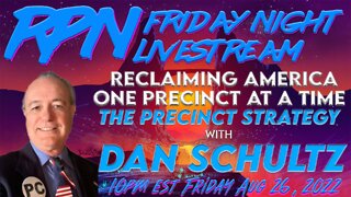 Precinct by Precinct to Save America with Dan Schultz on Friday Night Livestream