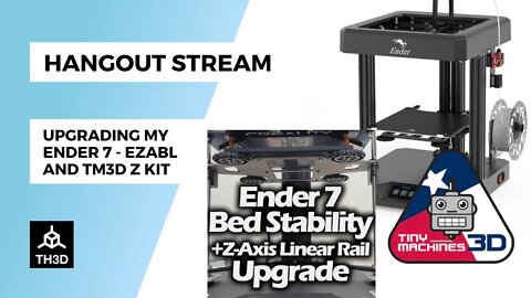 Upgrading My Ender 7 - TM3D Z Kit | Livestream | 6PM CST 11/16/22