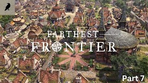 Conquer the Frontier: Exploring Farthest Frontier V 0.9.1 (Part 7)