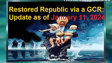RESTORED REPUBLIC VIA A GCR UPDATE AS OF JANUARY 11, 2024