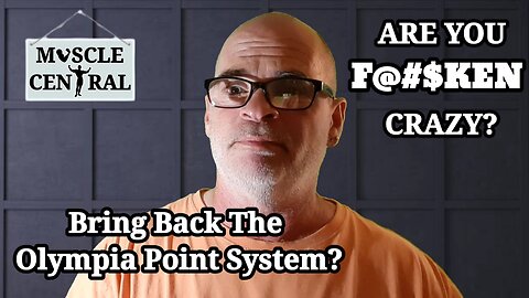 BRING BACK THE OLYMPIA POINT SYSTEM? ARE YOU F#%@KEN CRAZY?