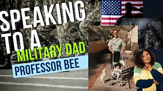 Interview with Bee- A Military Dads Focus Sacrifice and Wisdom