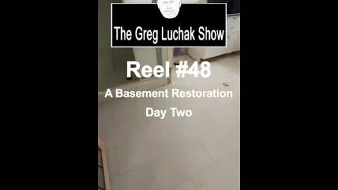 Reel #48 - A Basement Restoration Day Two