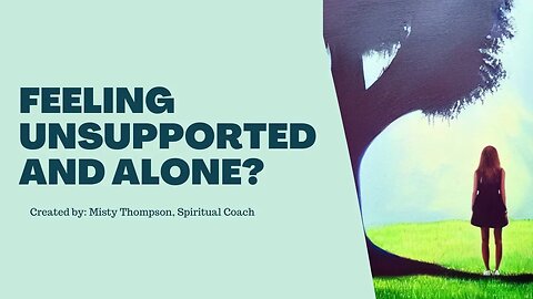 Feeling Unsupported and Alone?