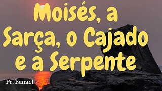 A Sarça, o Cajado e a Serpente (Minuto 0:28:23) @pastorismaelCN