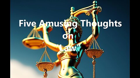 Five Amusing Thoughts on "Law"